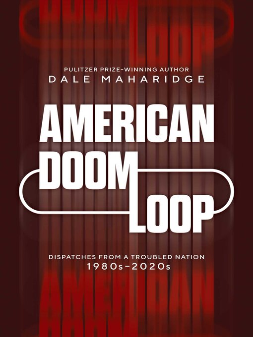 Title details for American Doom Loop by Dale Maharidge - Available